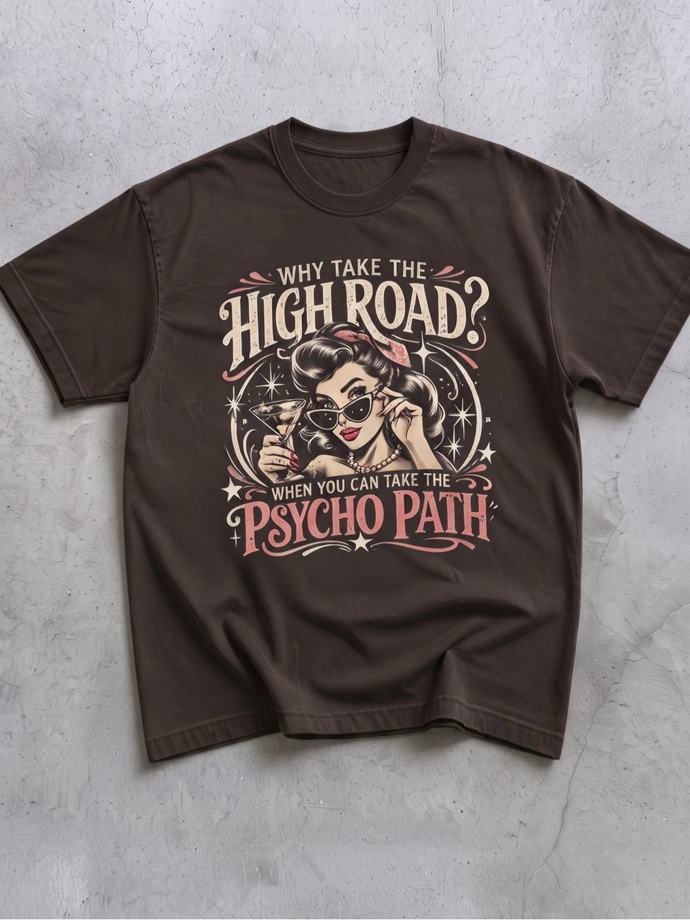 Sarcastic Humor ‘Why Take The High Road’
Funny Graphic Tee for Her